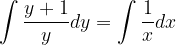 \dpi{120} \int \frac{ y+1}{y}dy=\int \frac{1}{x} dx